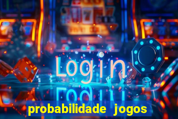 probabilidade jogos de futebol